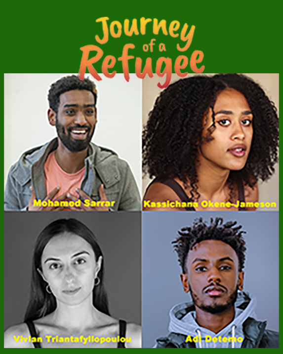 on a green background with Journey of a Refugee printed on top there are 4 headshots of cast members. Top left a smiling black man with short hair, top right a pensive looking black woman with corkscrew shoulder length hair, bottom right a thoughtful looking white woman with strapy top and bottom right a young black man with short dreds